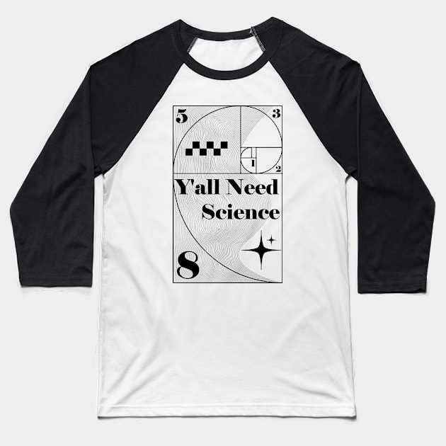 Y'all Need Science Baseball T-Shirt by lakokakr